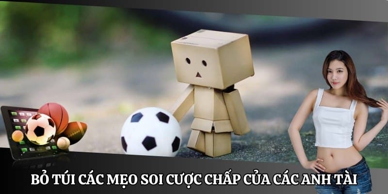 Bỏ túi các mẹo soi kèo châu Á của các cao thủ cá cược bóng đá