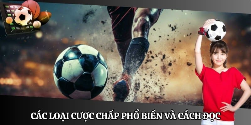 Các loại cược chấp phổ biến và cách đọc