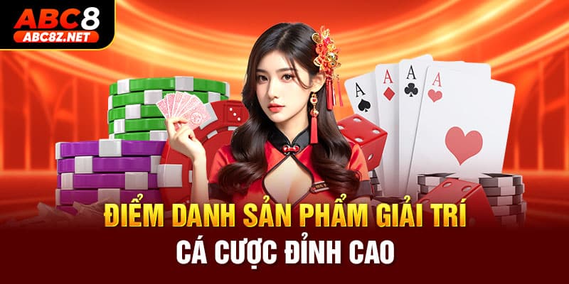 Điểm danh sản phẩm giải trí cá cược đỉnh cao