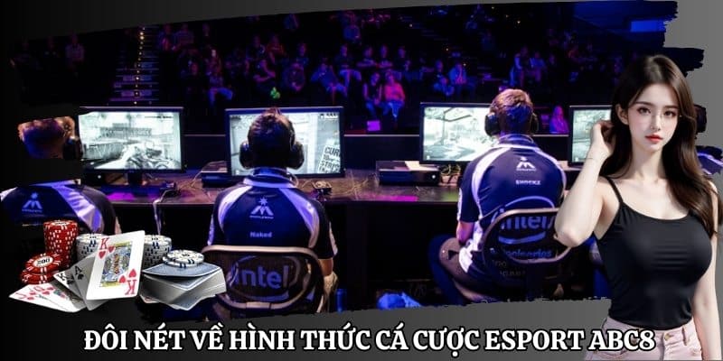 Đôi nét về hình thức cá cược ESport ABC8 đang hot trend