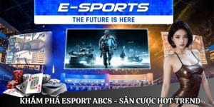 ESport ABC8 - Sân Chơi Cá Cược Thể Thao Ảo Hàng Đầu VN