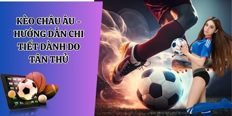 Kèo Châu Âu ABC8 – Cơ Hội Cược Thể Thao Lợi Nhuận Cao