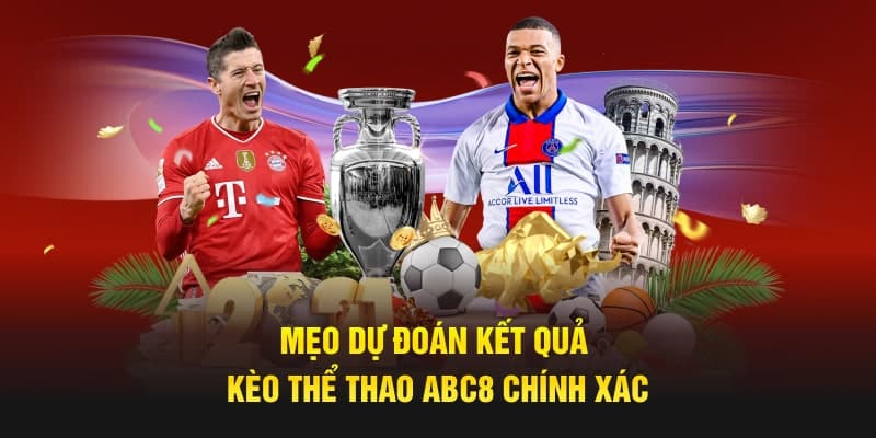 Mẹo dự đoán kết quả kèo thể thao ABC8 chính xác