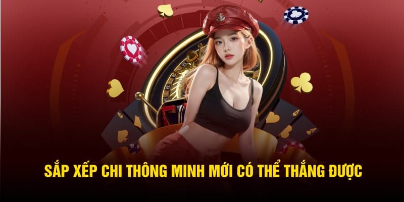 Sắp xếp thông minh mới có thể thắng được