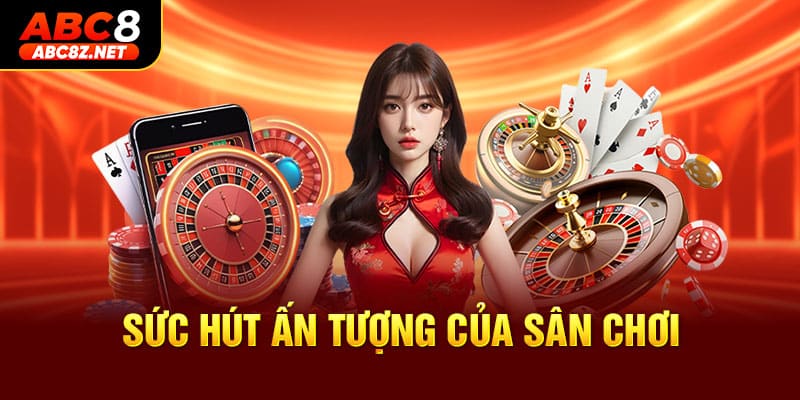 Sức hút ấn tượng của sân chơi