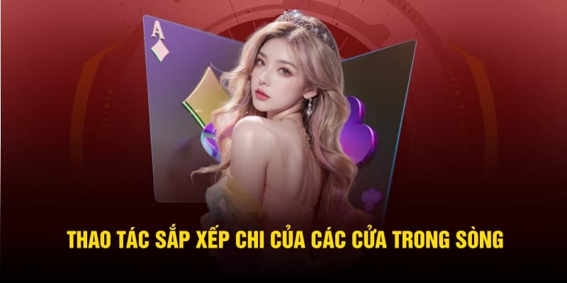 Thao tác sắp xếp chi của các cửa trong sòng